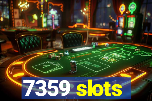 7359 slots